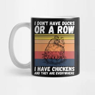 I have chickens and they are everywhere Mug
